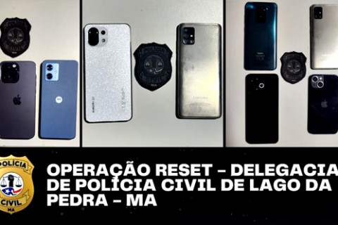 Lago da Pedra – Operação “Reset” recupera aparelhos celulares no MA e PI